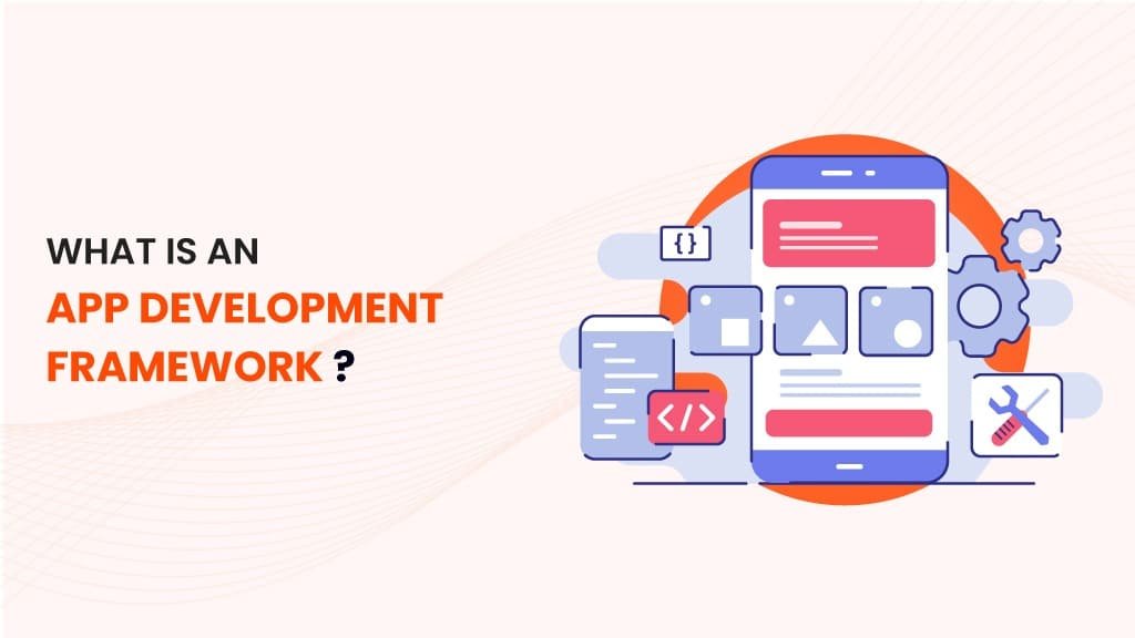 How to Choose the Right App Development Framework
